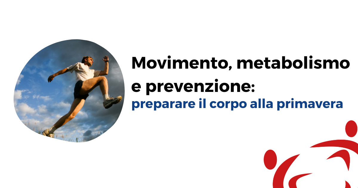 Movimento, metabolismo e prevenzione: preparare il corpo alla primavera