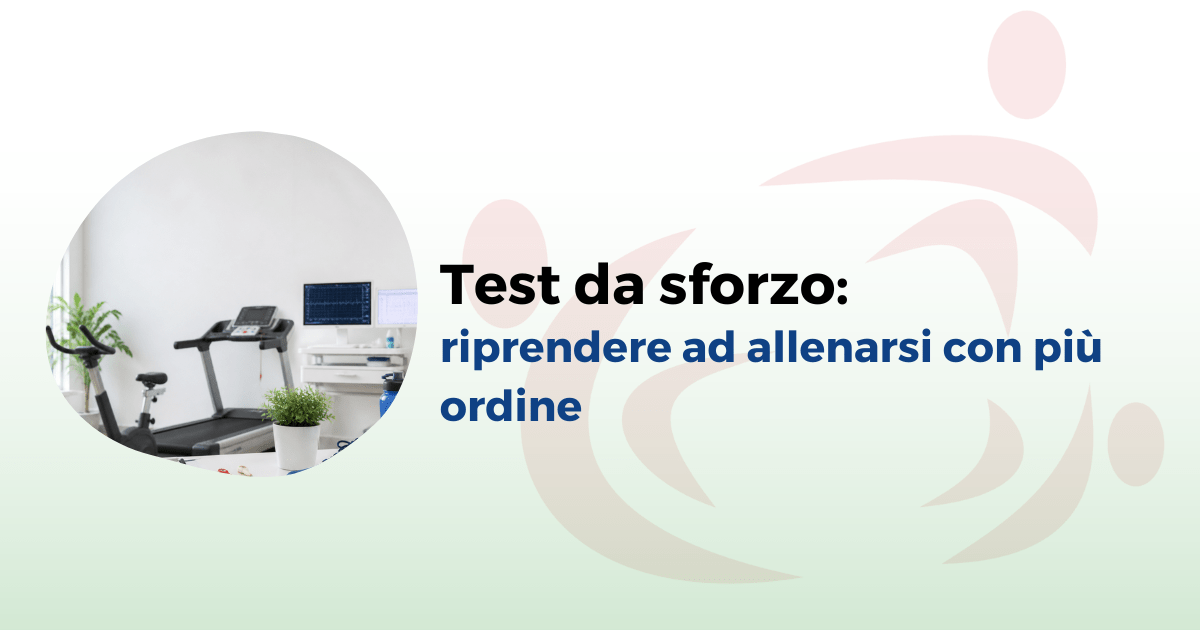 Test da sforzo e visita medico sportiva per riprendere ad allenarsi